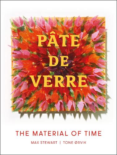 Pâte de Verre: The Material of Time (Hardback)