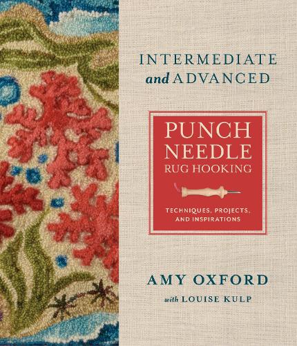 Intermediate & Advanced Punch Needle Rug Hooking: Techniques, Projects, and Inspirations (Hardback)