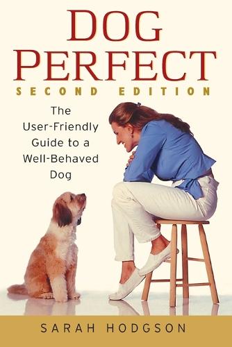 DogPerfect: AND Well-behaved Dog 2r.e.: The User-friendly Guide to a Well-behaved Dog (Paperback)