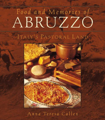 Food and Memories of Abruzzo: Italy's Pastoral Land (Paperback)