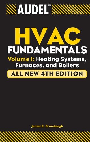 Audel HVAC Fundamentals: Heating Systems, Furnaces and Boilers v. 1: Heating Systems, Furnaces and Boilers - Audel Technical Trades Series (Paperback)