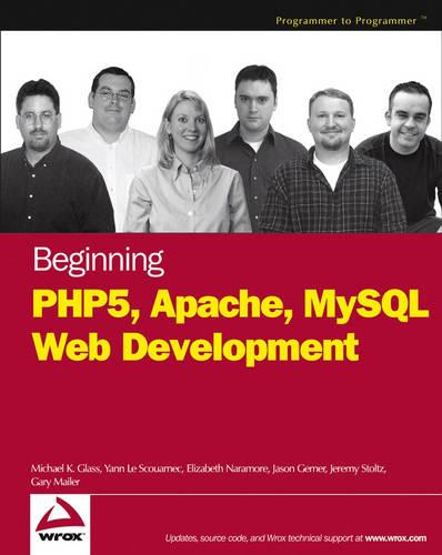 Beginning PHP5, Apache, and MySQL Web Development (Paperback)
