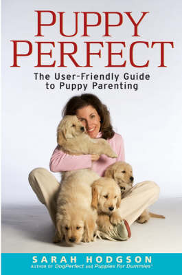 Puppy Perfect: The User-friendly Guide to Puppy Parenting (Paperback)
