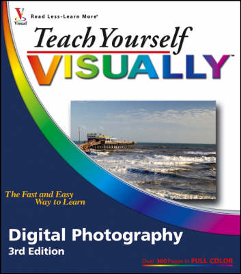 Teach Yourself Visually Digital Photography - Teach Yourself Visually S. (Paperback)