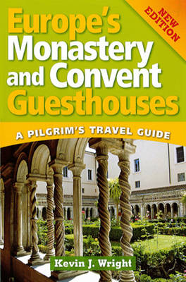 Europe's Monastery and Convent Guesthouses: A Pilgrim's Travel Guide (Paperback)