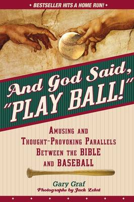 And God Said, "play Ball!": Amusing and Thought-Provoking Parallels Between the Bible and Baseball (Paperback)