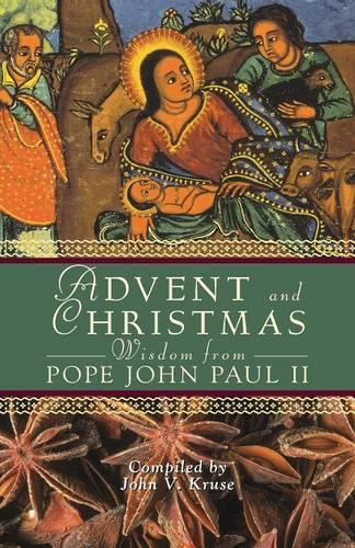 Advent and Christmas Wisdom from Pope John Paul II: Daily Scripture and Prayers Together with Pope John Paul II's Own Words (Paperback)