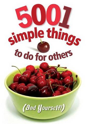 5001 Simple Things to Do for Others: And Yourself! (Paperback)