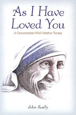 As I Have Loved You: A Conversation with Mother Teresa (Paperback)