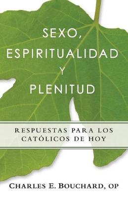 Sexo, Espiritualidad Y Plenitud: Respuestas Para Los Catlicos de Hoy (Paperback)
