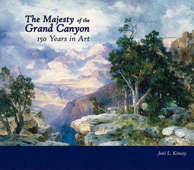 The Majesty of the Grand Canyon: 150 Years in Art (Hardback)