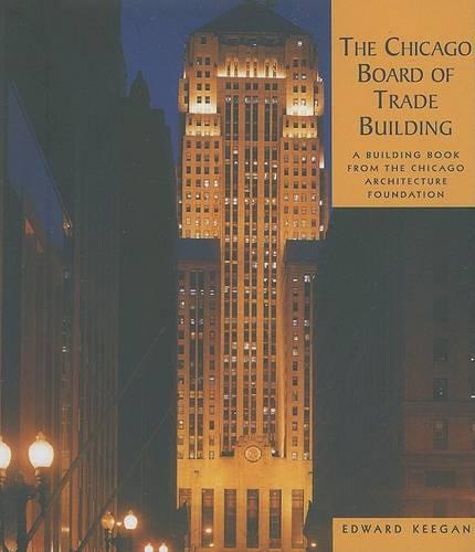 Chicago Board of Trade Building: A Building Book (Hardback)