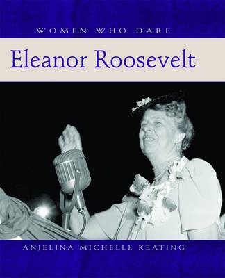 Women Who Dare: Eleanor Roosevelt A109 (Hardback)
