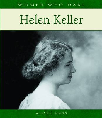 Women Who Dare: Helen Keller A110 - Women Who Dare S. (Hardback)