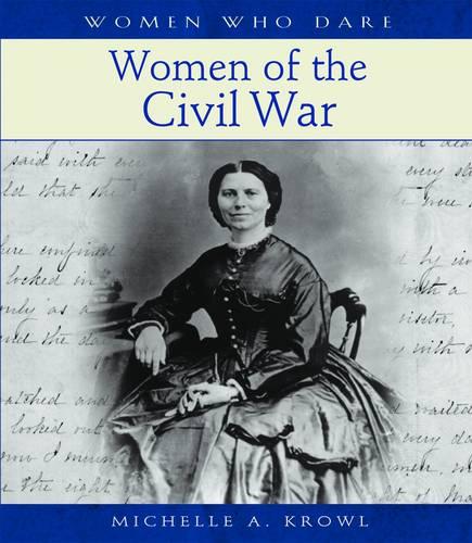 Women Who Dare Women of the Civil War A112 - Women Who Dare S. (Hardback)