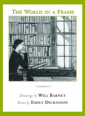 The World in a Frame: Drawings by Will Barnet and Poems by Emily Dickinson (Hardback)