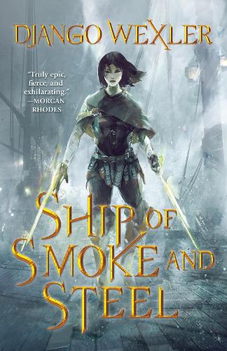 Ship of Smoke and Steel - The Wells of Sorcery Trilogy (Paperback)
