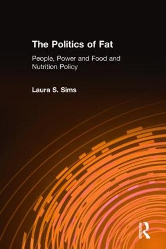The Politics of Fat: People, Power and Food and Nutrition Policy: People, Power and Food and Nutrition Policy (Hardback)