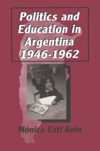 Politics and Education in Argentina, 1946-1962 (Hardback)
