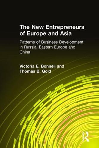 The New Entrepreneurs of Europe and Asia: Patterns of Business Development in Russia, Eastern Europe and China (Paperback)