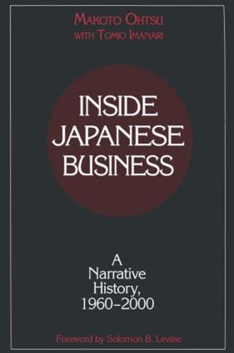 Inside Japanese Business: A Narrative History 1960-2000: A Narrative History 1960-2000 (Paperback)