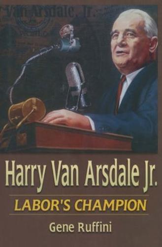 Harry Van Arsdale, Jr. by Gene Ruffini, Theodore Kheel | Waterstones