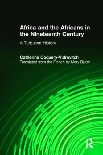 Africa and the Africans in the Nineteenth Century: A Turbulent History: A Turbulent History (Hardback)