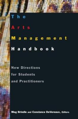 The Arts Management Handbook: New Directions for Students and Practitioners: New Directions for Students and Practitioners (Hardback)