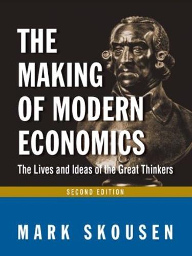 The Making of Modern Economics: The Lives and Ideas of Great Thinkers (Hardback)