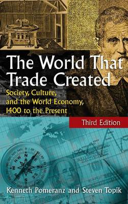 The World That Trade Created: Society, Culture and the World Economy, 1400 to the Present (Hardback)