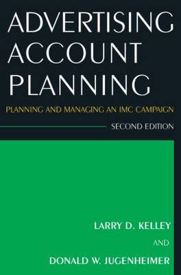 Advertising Account Planning: Planning and Managing an IMC Campaign (Hardback)