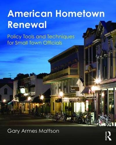 American Hometown Renewal: Policy Tools and Techniques for Small Town Officials (Paperback)