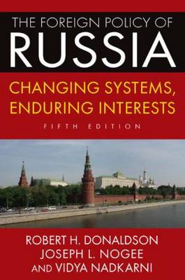 The Foreign Policy of Russia: Changing Systems, Enduring Interests, 2014 (Paperback)
