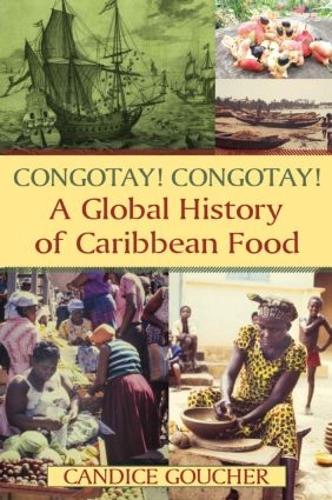 Congotay! Congotay! A Global History of Caribbean Food (Paperback)