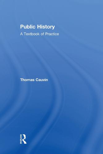 Public History: A Textbook of Practice (Hardback)
