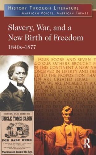 Slavery, War, and a New Birth of Freedom: 1840s-1877 - History Through Literature (Paperback)