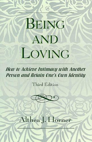 Being and Loving: How to Achieve Intimacy with Another Person and Retain One's Own Identity (Paperback)
