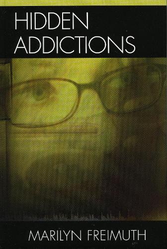 Hidden Addictions: Assessment Practices for Psychotherapists, Counselors, and Health Care Providers (Hardback)