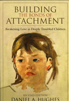 Building the Bonds of Attachment: Awakening Love in Deeply Troubled Children (Paperback)