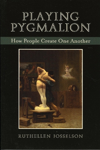 Playing Pygmalion: How People Create One Another (Paperback)