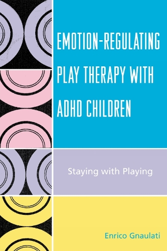Emotion-Regulating Play Therapy with ADHD Children: Staying with Playing (Paperback)