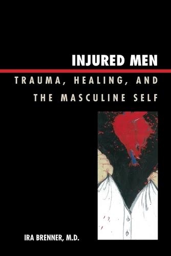 Injured Men: Trauma, Healing, and the Masculine Self (Paperback)