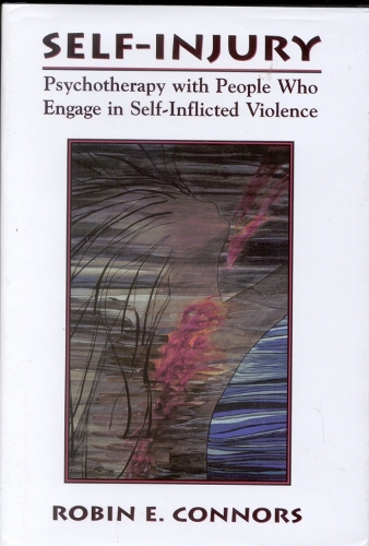 Self-Injury: Psychotherapy with People Who Engage in Self-Inflicted Violence (Paperback)