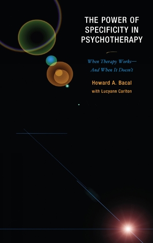 The Power of Specificity in Psychotherapy: When Therapy Works-And When It Doesn't (Hardback)