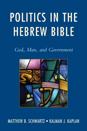 Politics in the Hebrew Bible: God, Man, and Government (Hardback)