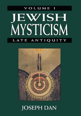 Jewish Mysticism: v. 1: Late Antiquity - Jewish Mysticism S. (Hardback)