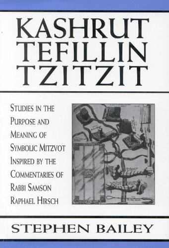 Kashrut, Tefillin, Tzitzit: The Purpose of Symbolic Mitzvot Inspired by the Commentaries of Rabbi Samson Raphael Hirsch (Hardback)