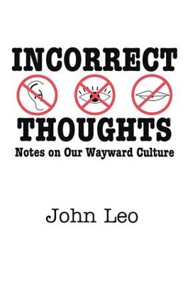 Incorrect Thoughts: Notes on Our Wayward Culture (Hardback)