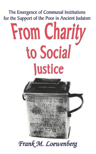 From Charity to Social Justice: The Emergence of Communal Institutions for the Support of the Poor in Ancient Judaism (Hardback)