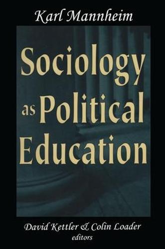 Sociology as Political Education: Karl Mannheim in the University (Hardback)